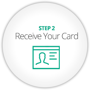 STEP 2 - Receive Your Card